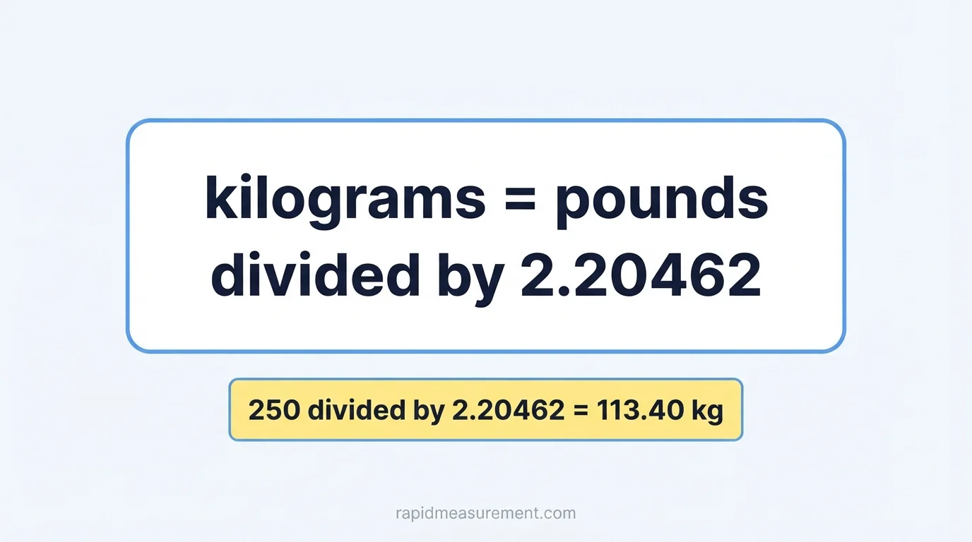 250 lbs to kg formula: kilograms = pounds ÷ 2.20462 - example 250 ÷ 2.20462 = 113.40 kg