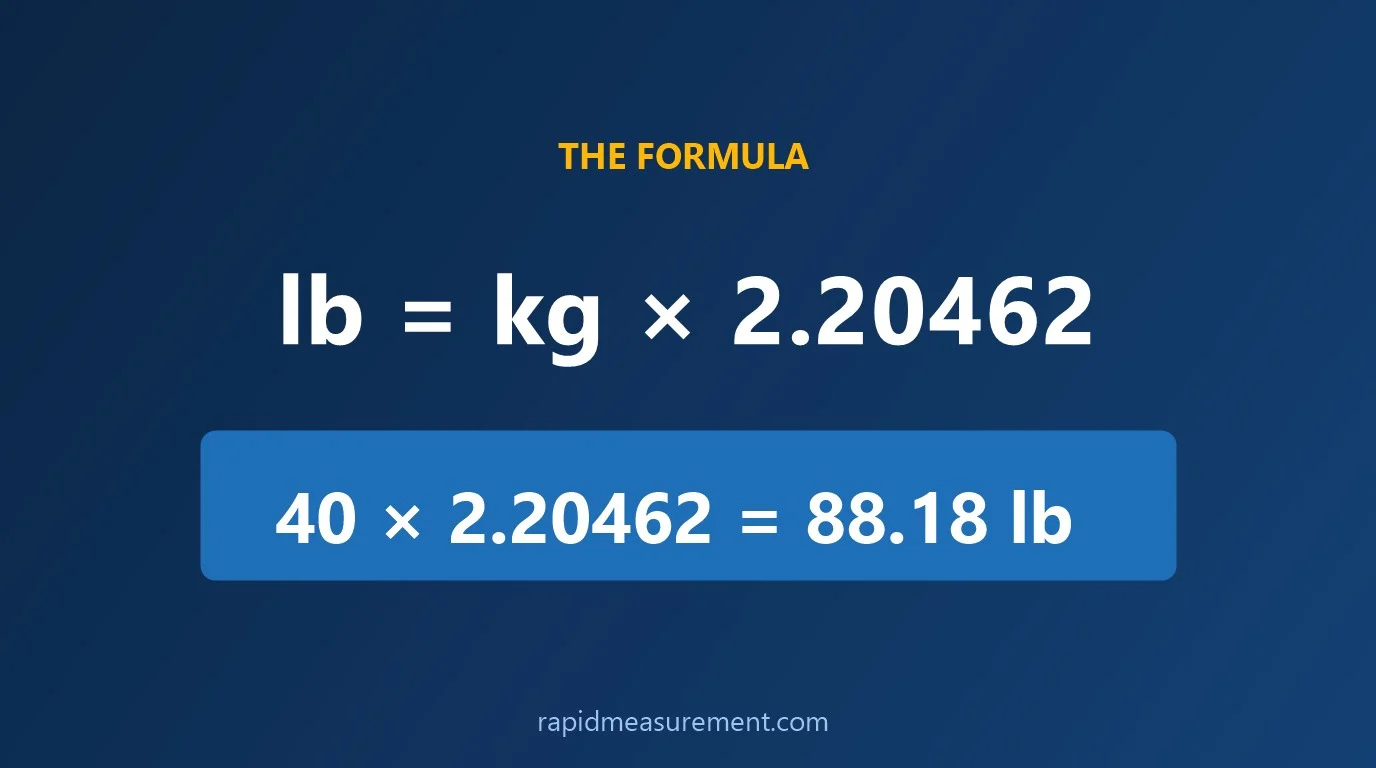 40 kg to lbs formula: lb = kg × 2.20462 - example 40 × 2.20462 = 88.18 lb